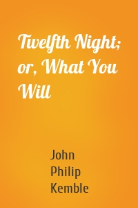 Twelfth Night; or, What You Will