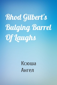 Rhod Gilbert's Bulging Barrel Of Laughs