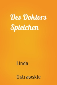Des Doktors Spielchen