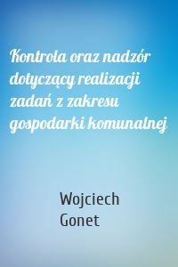 Kontrola oraz nadzór dotyczący realizacji zadań z zakresu gospodarki komunalnej