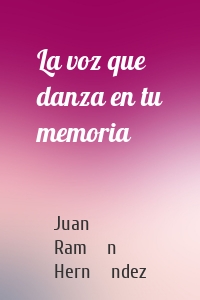 La voz que danza en tu memoria