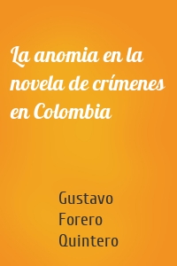 La anomia en la novela de crímenes en Colombia