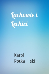 Lachowie i Lechici