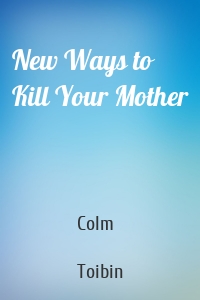 New Ways to Kill Your Mother