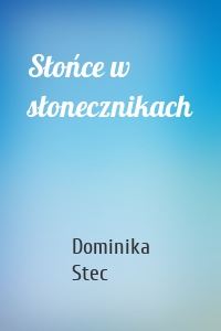 Słońce w słonecznikach