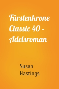 Fürstenkrone Classic 40 – Adelsroman