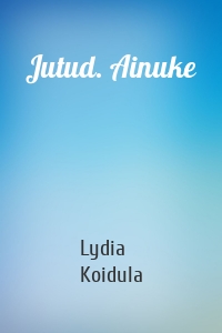 Jutud. Ainuke