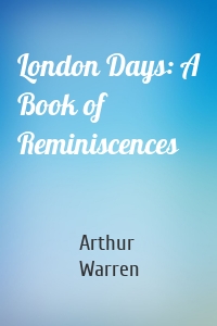 London Days: A Book of Reminiscences