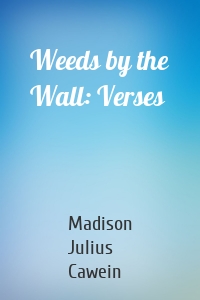 Weeds by the Wall: Verses