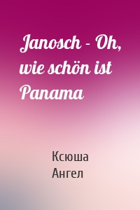 Janosch - Oh, wie schön ist Panama