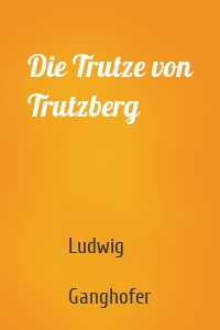 Die Trutze von Trutzberg