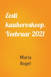Eesti kuuhoroskoop. Veebruar 2021