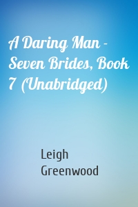 A Daring Man - Seven Brides, Book 7 (Unabridged)