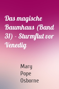 Das magische Baumhaus (Band 31) - Sturmflut vor Venedig