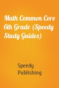 Math Common Core 6th Grade (Speedy Study Guides)
