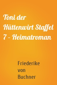 Toni der Hüttenwirt Staffel 7 – Heimatroman