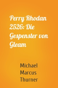 Perry Rhodan 2526: Die Gespenster von Gleam