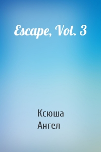 Escape, Vol. 3