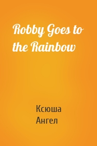 Robby Goes to the Rainbow