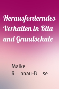 Herausforderndes Verhalten in Kita und Grundschule