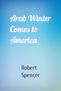 Arab Winter Comes to America