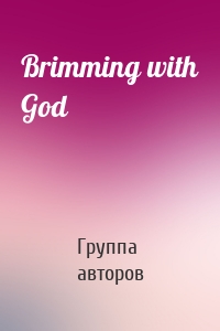 Brimming with God