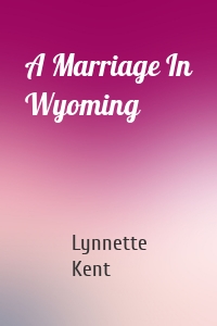 A Marriage In Wyoming