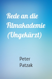 Rede an die Filmakademie (Ungekürzt)