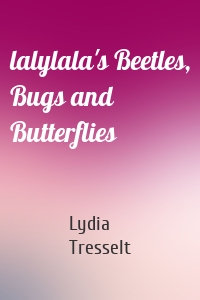 lalylala's Beetles, Bugs and Butterflies