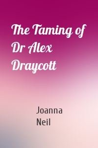 The Taming of Dr Alex Draycott