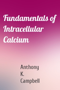 Fundamentals of Intracellular Calcium