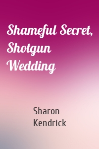 Shameful Secret, Shotgun Wedding