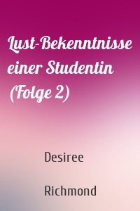 Lust-Bekenntnisse einer Studentin (Folge 2)