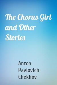 The Chorus Girl and Other Stories