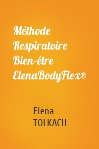 Méthode Respiratoire Bien-être ElenaBodyFlex®