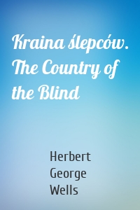 Kraina ślepców. The Country of the Blind