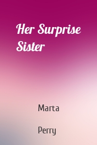 Her Surprise Sister