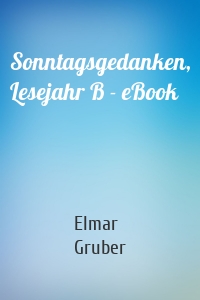 Sonntagsgedanken, Lesejahr B - eBook