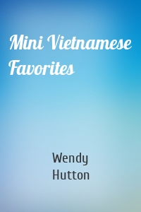 Mini Vietnamese Favorites