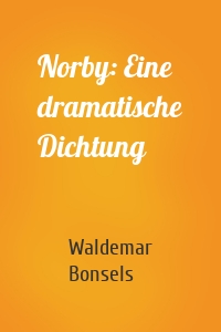 Norby: Eine dramatische Dichtung