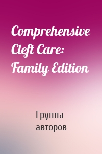 Comprehensive Cleft Care: Family Edition