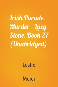 Irish Parade Murder - Lucy Stone, Book 27 (Unabridged)