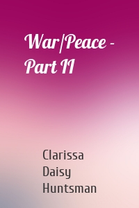 War/Peace - Part II