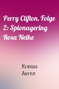 Perry Clifton, Folge 2: Spionagering Rosa Nelke