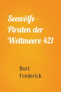 Seewölfe - Piraten der Weltmeere 421
