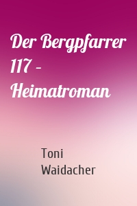 Der Bergpfarrer 117 – Heimatroman