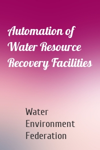 Automation of Water Resource Recovery Facilities