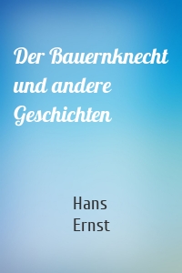 Der Bauernknecht und andere Geschichten