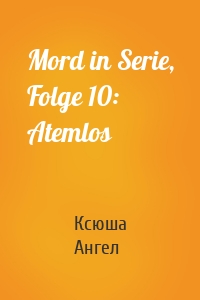 Mord in Serie, Folge 10: Atemlos