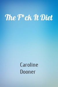 The F*ck It Diet